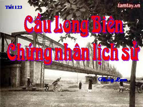 Bài 29. Cầu Long Biên - chứng nhân lịch sử