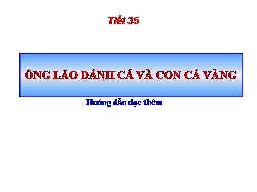 Bài 9. Ông lão đánh cá và con cá vàng