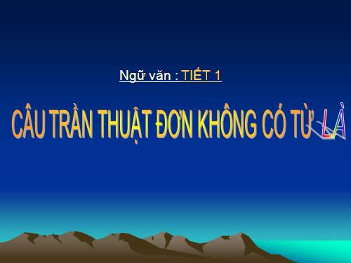 Bài 28. Câu trần thuật đơn không có từ là