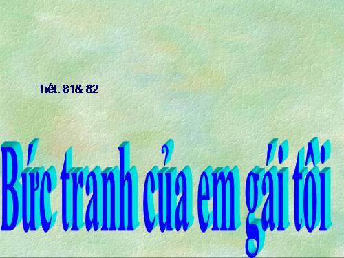 Bài 20. Bức tranh của em gái tôi