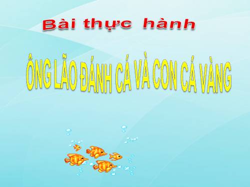 Bài 9. Ông lão đánh cá và con cá vàng