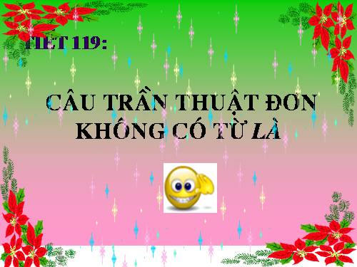 Bài 28. Câu trần thuật đơn không có từ là