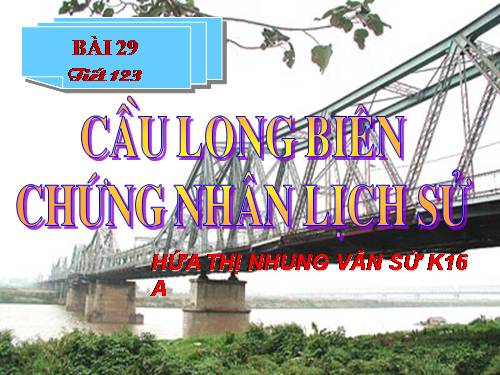 Bài 29. Cầu Long Biên - chứng nhân lịch sử