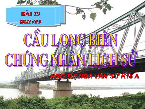 Bài 29. Cầu Long Biên - chứng nhân lịch sử