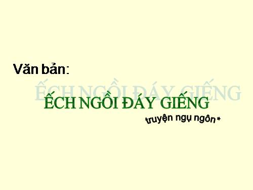 Bài 10. Ếch ngồi đáy giếng