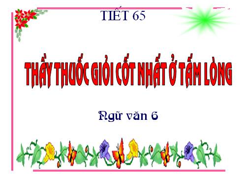 Bài 16. Thầy thuốc giỏi cốt nhất ở tấm lòng