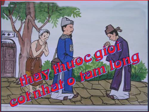 Bài 16. Thầy thuốc giỏi cốt nhất ở tấm lòng