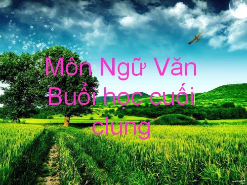 Bài 22. Buổi học cuối cùng