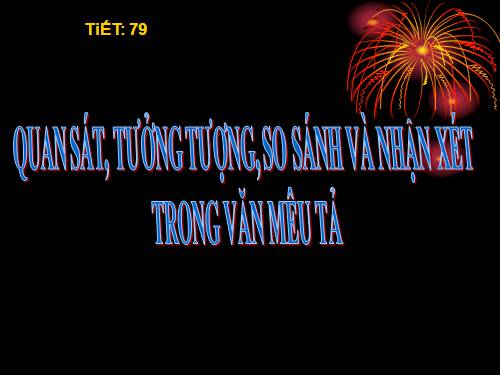 Bài 19. Quan sát, tưởng tượng, so sánh và nhận xét trong văn miêu tả
