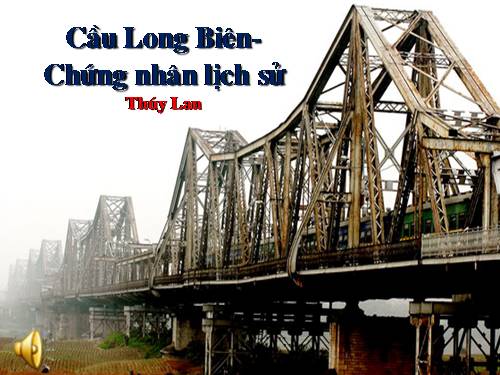 Bài 29. Cầu Long Biên - chứng nhân lịch sử