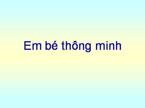 Bài 7. Em bé thông minh