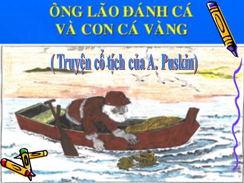 Bài 9. Ông lão đánh cá và con cá vàng