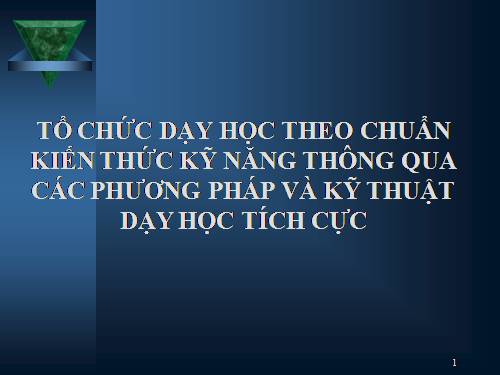 Tập huấn văn:Tổ chức dạy học theo chuẩn KTKN