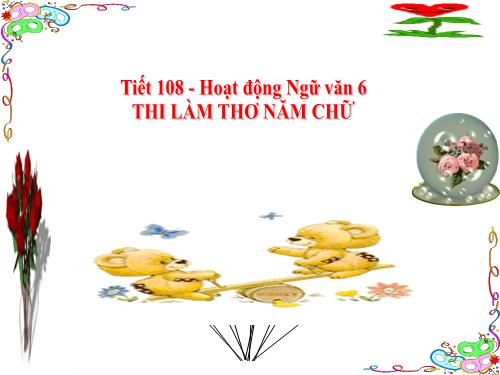 Bài 26. Hoạt động ngữ văn: Thi làm thơ năm chữ