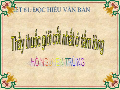 Bài 16. Thầy thuốc giỏi cốt nhất ở tấm lòng