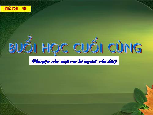 Bài 22. Buổi học cuối cùng