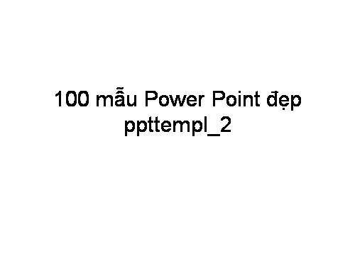 100 mẫu Power Point đẹp