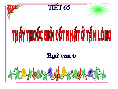 Bài 16. Thầy thuốc giỏi cốt nhất ở tấm lòng