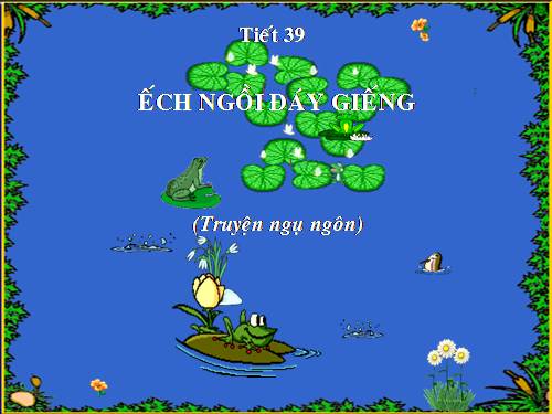 Bài 10. Ếch ngồi đáy giếng