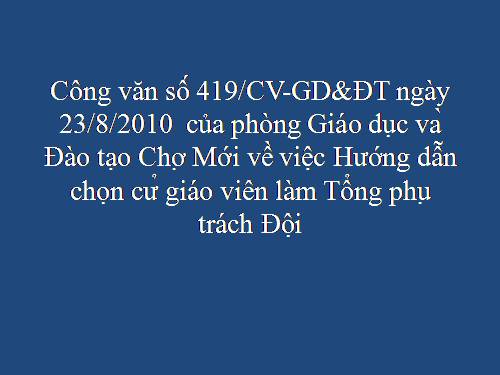 Công văn số 419/CV-GD&ĐT về hướng dẫn chọn cử giáo viên làm Tổng phụ trách