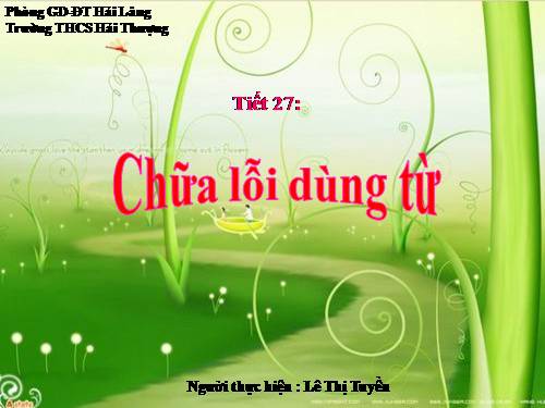 Bài 7. Chữa lỗi dùng từ (tiếp theo)