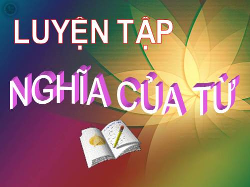 Bài 3. Nghĩa của từ