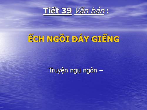 Bài 10. Ếch ngồi đáy giếng