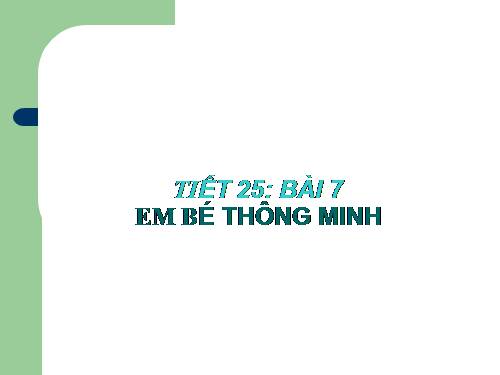 Bài 7. Em bé thông minh