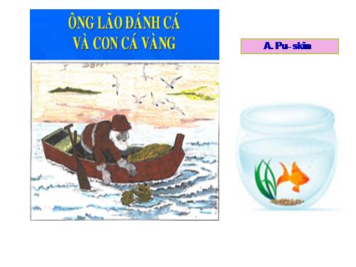 Bài 9. Ông lão đánh cá và con cá vàng