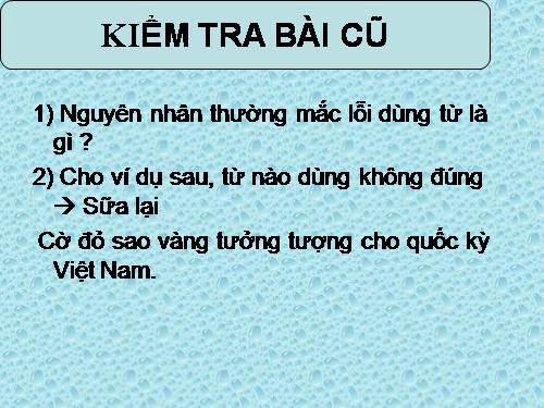 Bài 7. Chữa lỗi dùng từ (tiếp theo)