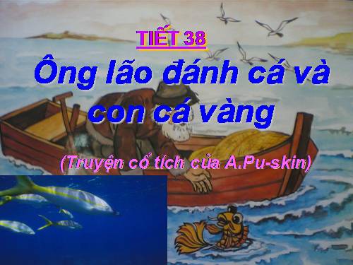 Bài 9. Ông lão đánh cá và con cá vàng