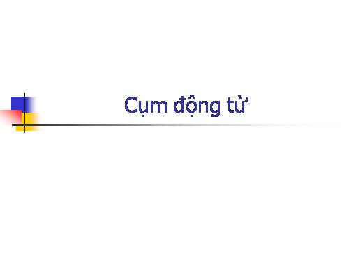 Bài 14. Cụm động từ