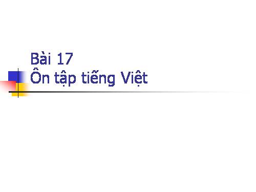 Bài 17. Ôn tập Tiếng Việt