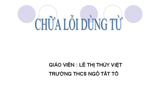 Bài 6. Chữa lỗi dùng từ