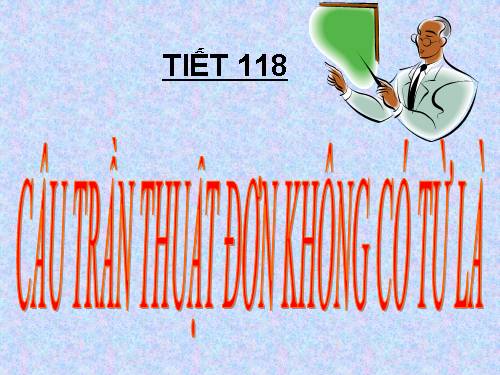 Bài 28. Câu trần thuật đơn không có từ là