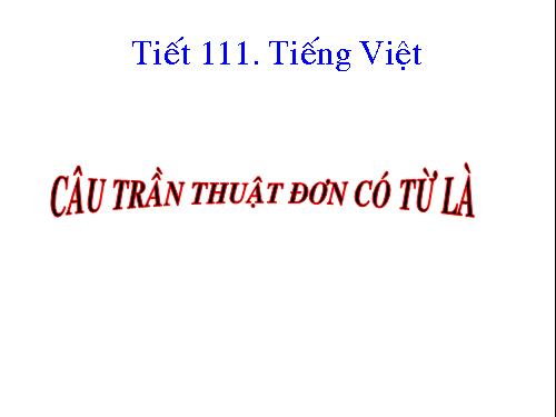 Bài 27. Câu trần thuật đơn có từ là