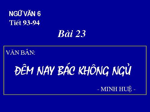 Bài 23. Đêm nay Bác không ngủ