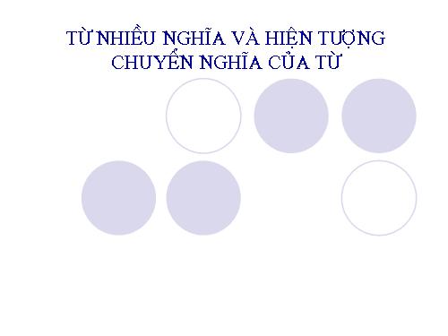 Bài 5. Từ nhiều nghĩa và hiện tượng chuyển nghĩa của từ