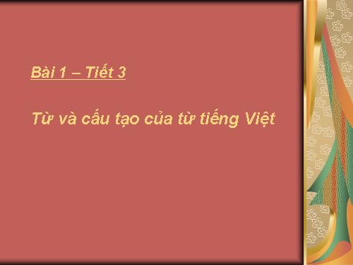 Bài 1. Từ và cấu tạo của từ tiếng Việt