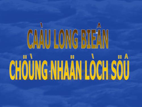 Bài 29. Cầu Long Biên - chứng nhân lịch sử