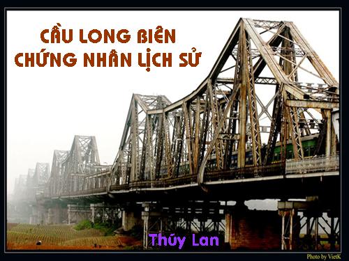 Bài 29. Cầu Long Biên - chứng nhân lịch sử