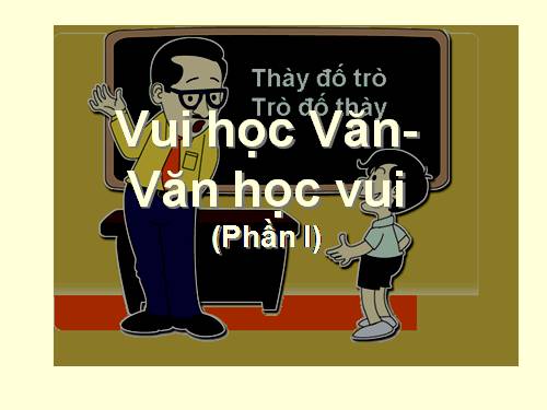 Vui học Văn-Văn học vui (1).ppt