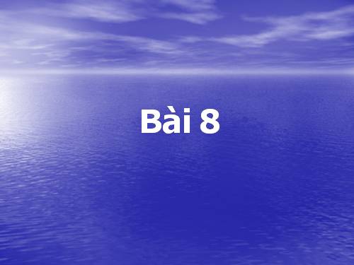 BÀI 8: TỔ CHỨC CƠ SỞ ĐẢNG
