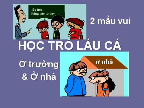 HỌC TRÒ LÁU CÁ.ppt