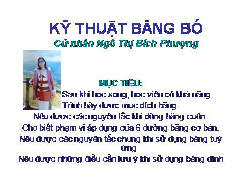 Bài giảng Kỹ thuật băng bó vết thương(Cử nhân Ngô Thị Bích Phượng