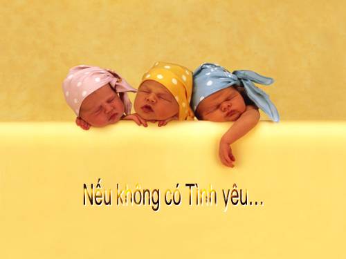 làm sao sống được mà không yêu...