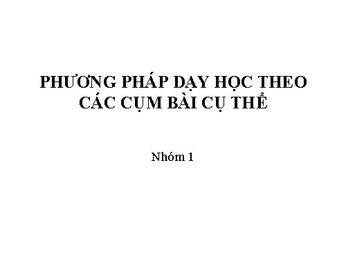 phương pháp dạy học theo các cụm bài cụ thể