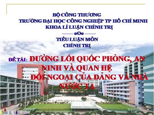 ĐƯỜNG LỐI QUỐC PHÒNG, AN NINH VÀ QUAN HỆ      ĐỐI NGOẠI CỦA ĐẢNG VÀ NHÀ NƯỚC TA