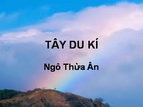 Bài 6. Ngô Thừa Ân - Tây du kí