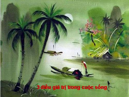 3 Điều Giá Trị Trong Cuộc Sống!